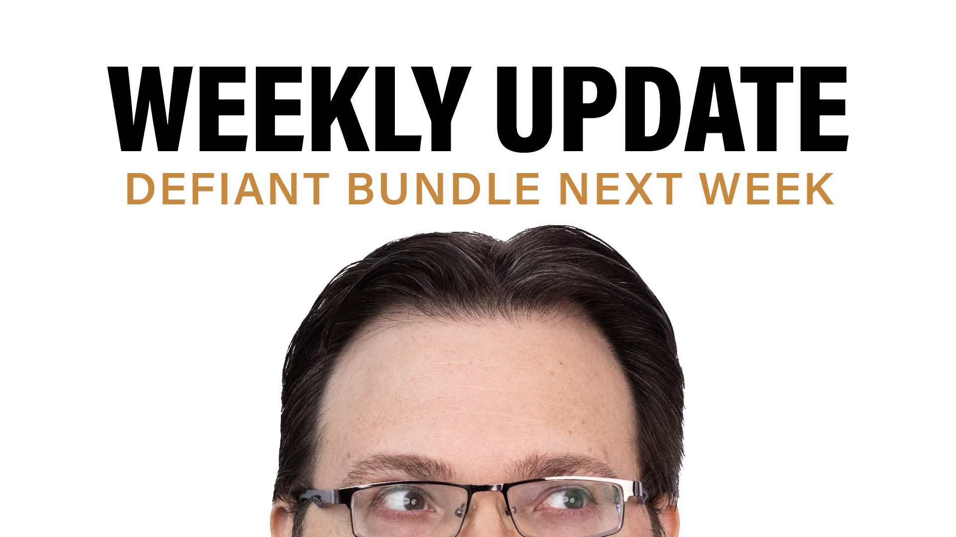 Weekly Update Defiant Bundle Next Week